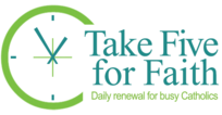 Take Five for Faith - Daily renewal for busy Catholics